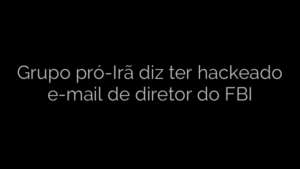 ​Grupo pró-Irã diz ter hackeado e-mail de diretor do FBI 